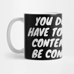 You don't have to post content to be content Mug